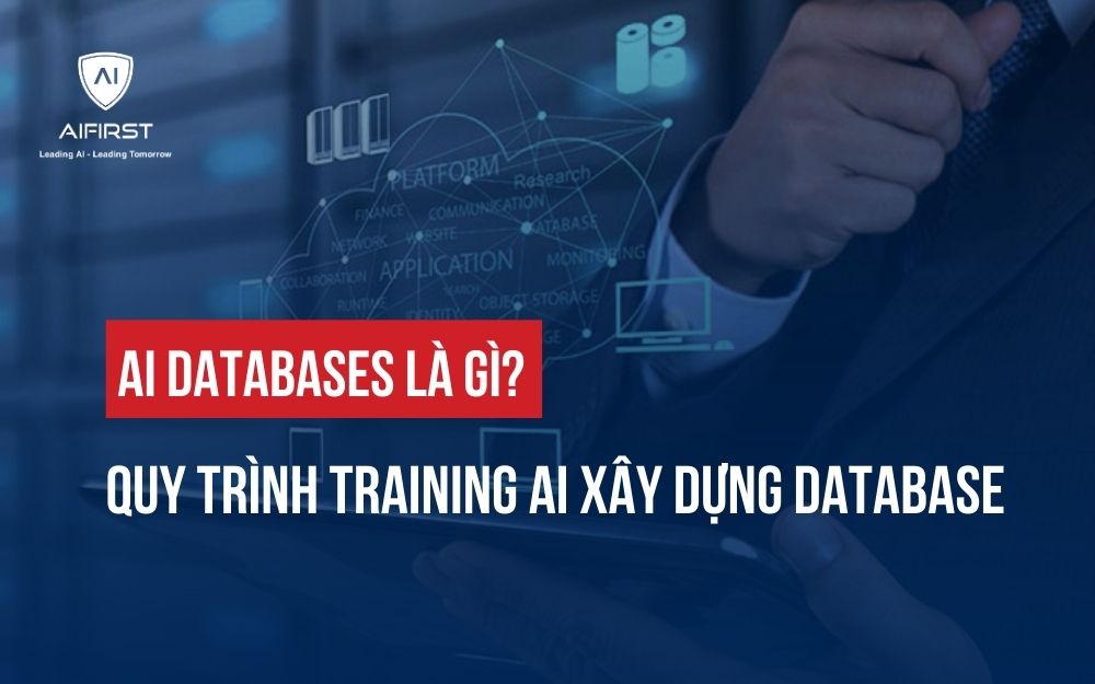 AI DATABASES LÀ GÌ? QUY TRÌNH TRAINING AI XÂY DỰNG DATABASE